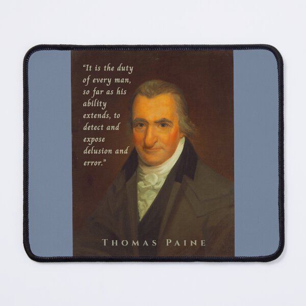 Item preview, Thomas Paine quote: “It is the duty of every man, so far as his ability extends, to detect and expose delusion and error.” designed and sold by artbleed.