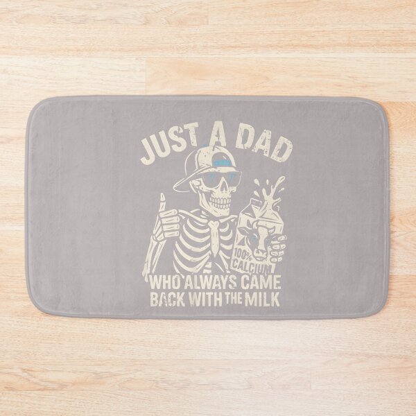 Item preview, Just A Dad Who Always Came Back with The Milk Shirt Skeleton designed and sold by mjohnson9.