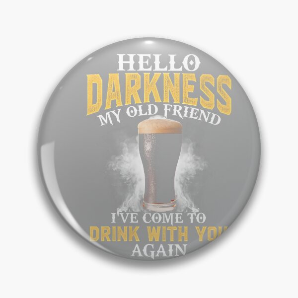 Item preview, Hello Darkness My Old Friend I've Come to Drink with You designed and sold by KathieFaugh.