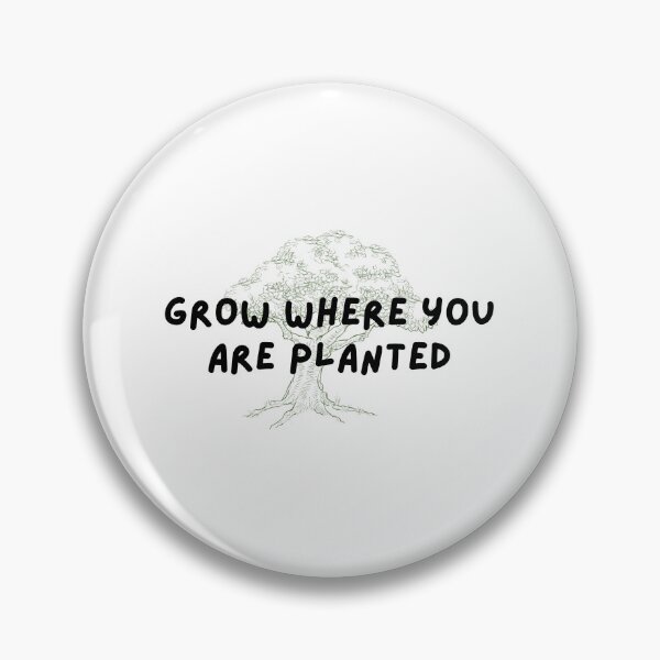 Item preview, Grow Where You Are Planted designed and sold by whygracie.