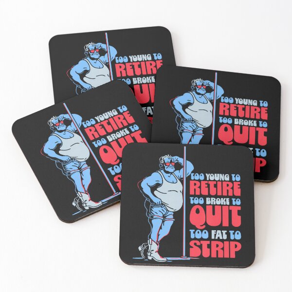 Item preview, Too Young To Retire Too Broke To Quit Too Fat To Strip Funny T-Shirt designed and sold by VillociShop.