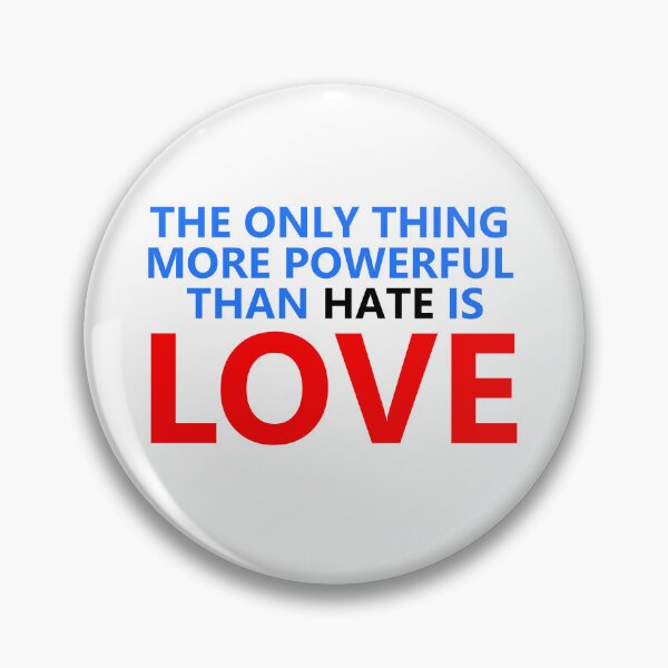 Item preview, The only thing more powerful than hate is love v2 designed and sold by TomelaGio.