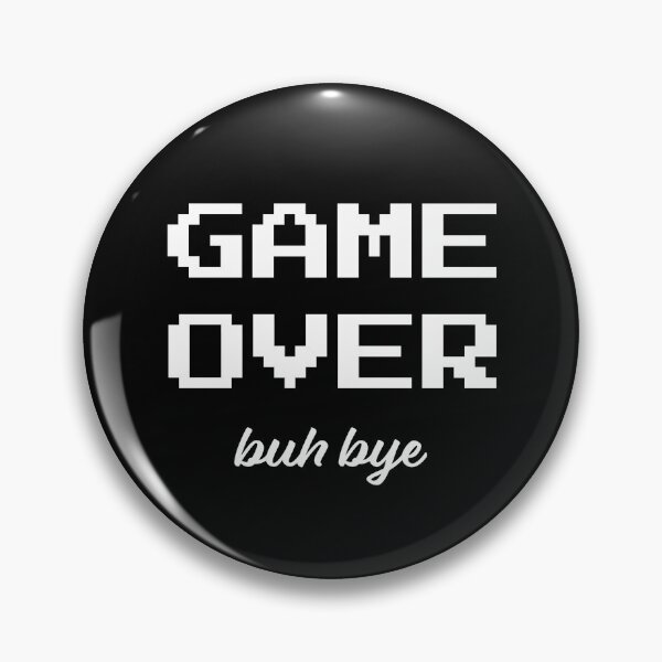 Item preview, Game Over buh bye designed and sold by planDpromotions.