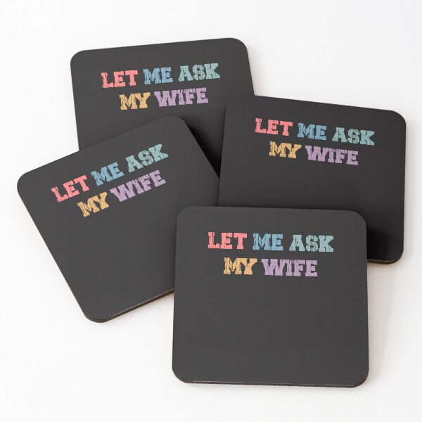 Item preview, Let Me Ask My Wife Funny Husband Quote designed and sold by kiralynstration.