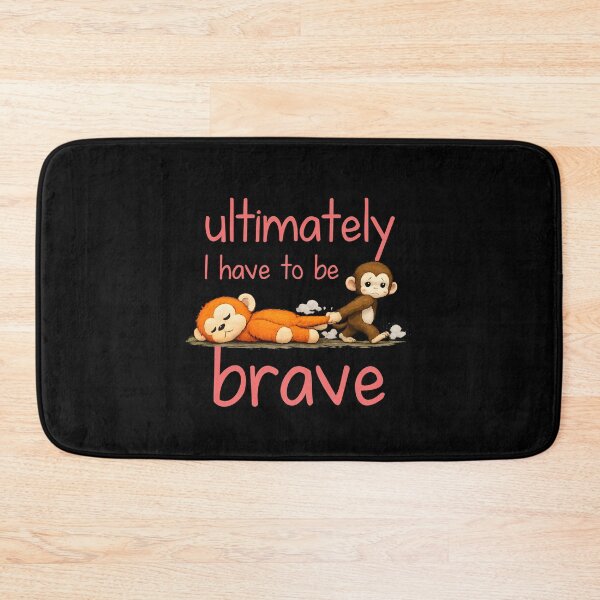 Item preview, Ultimately I Have to Be Brave  designed and sold by JODYSMORGAN.