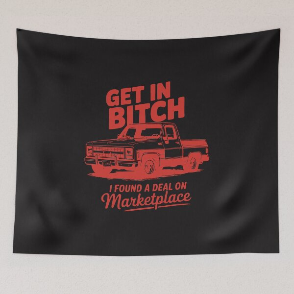 Item preview, Get In Bitch I Found A Deal On Marketplace Funny Truck Meme designed and sold by kiralynstration.