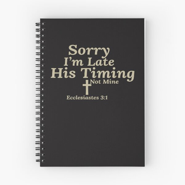 Item preview, Sorry I’m Late His Timing Not Mine Christian Quote – Ecclesiastes 3:1 designed and sold by kiralynstration.