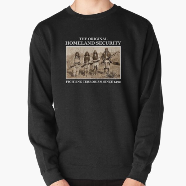 The Original Homeland Security Novelty Native American Gift Pullover Sweatshirt