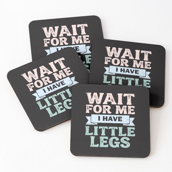 Item preview, Wait For Me I Have Little Legs Funny Motivational Quote designed and sold by kiralynstration.