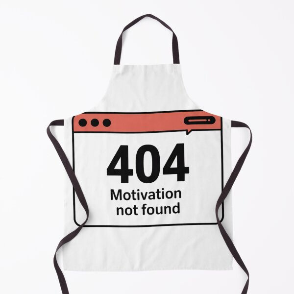Item preview, 404 Motivation Not Found - Funny Web Browser Error designed and sold by Cindralith.
