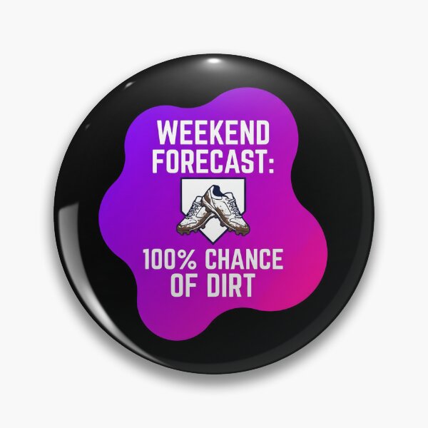 Item preview, Weekend forecast 100% chance of dirt | Softball designed and sold by SocialStaticz.