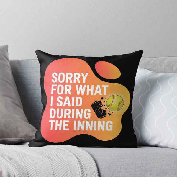 Item preview, Sorry for what I said during the inning | Softball designed and sold by SocialStaticz.