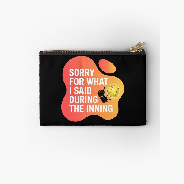 Item preview, Sorry for what I said during the inning | Softball designed and sold by SocialStaticz.
