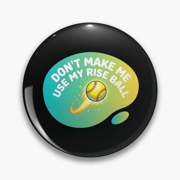 Item preview, Don't make me use my rise ball | Softball designed and sold by SocialStaticz.