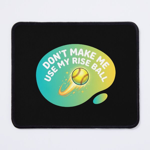 Item preview, Don't make me use my rise ball | Softball designed and sold by SocialStaticz.