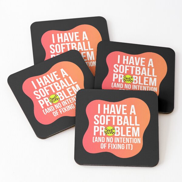 Item preview, I have a soft ball problem and no intention of fixing it | Softball designed and sold by SocialStaticz.