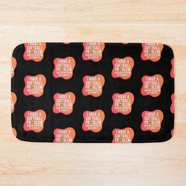 Item preview, I have a soft ball problem and no intention of fixing it | Softball designed and sold by SocialStaticz.