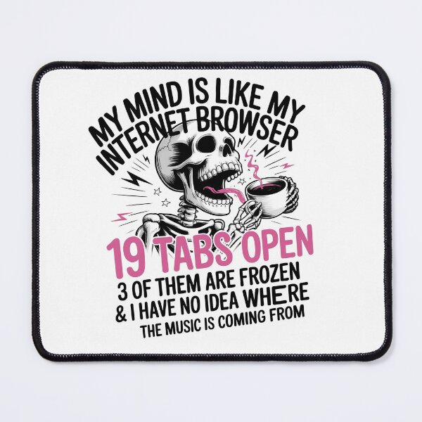 Item preview, 19 Tabs Open Funny Quote designed and sold by athanasioungr.