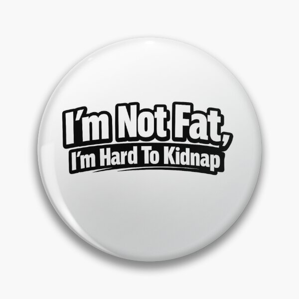 Item preview, I’m Not Fat, I’m Hard To Kidnap – Funny Typography Shirt designed and sold by Timeless Junction.