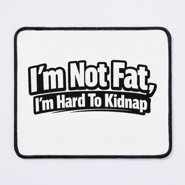Item preview, I’m Not Fat, I’m Hard To Kidnap – Funny Typography Shirt designed and sold by Timeless Junction.