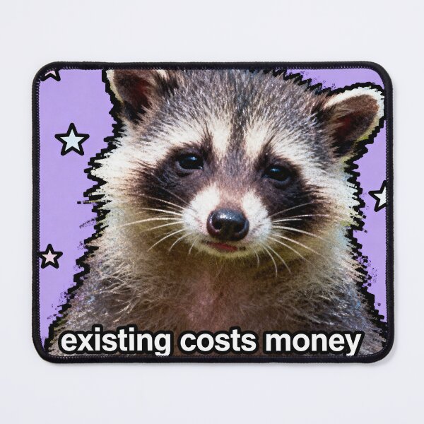 Item preview, Existing Costs Money Possum - Relatable Meme designed and sold by PictorialWhimsy.