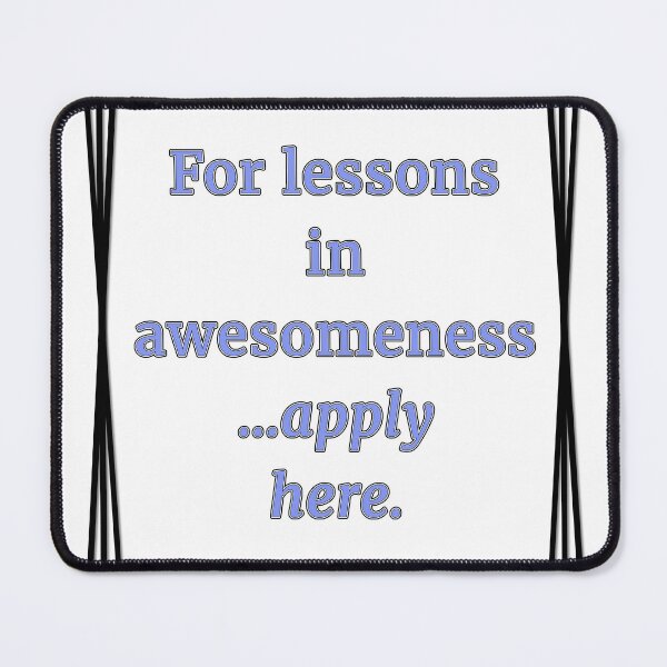 Item preview, For lessons in awesomeness... apply here designed and sold by MissTerryWoman.