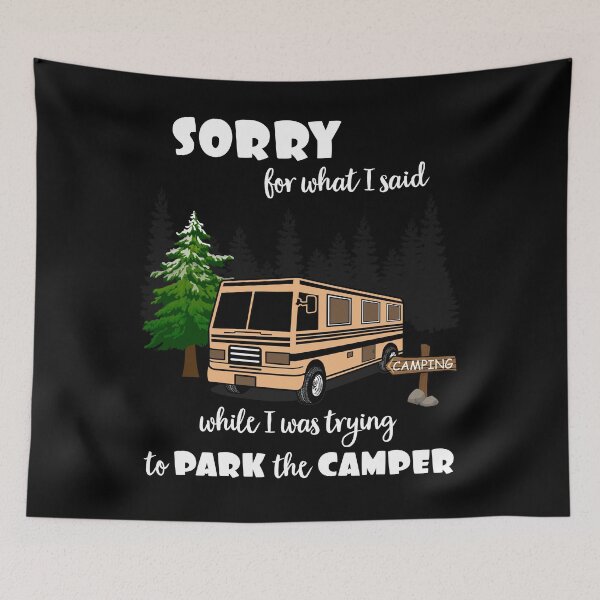 Item preview, Sorry For What I Said While Parking The Camper designed and sold by SassyYetClassy.