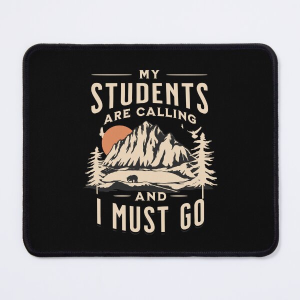 Item preview, My Students Are Calling And I Must Go - Teacher Mountain Hiker designed and sold by aga4kids.