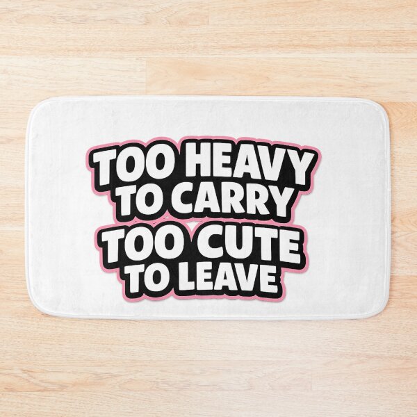 Item preview, Too Heavy To Carry Too Cute To Leave – Funny Chubby Humor Shirt designed and sold by Timeless Junction.