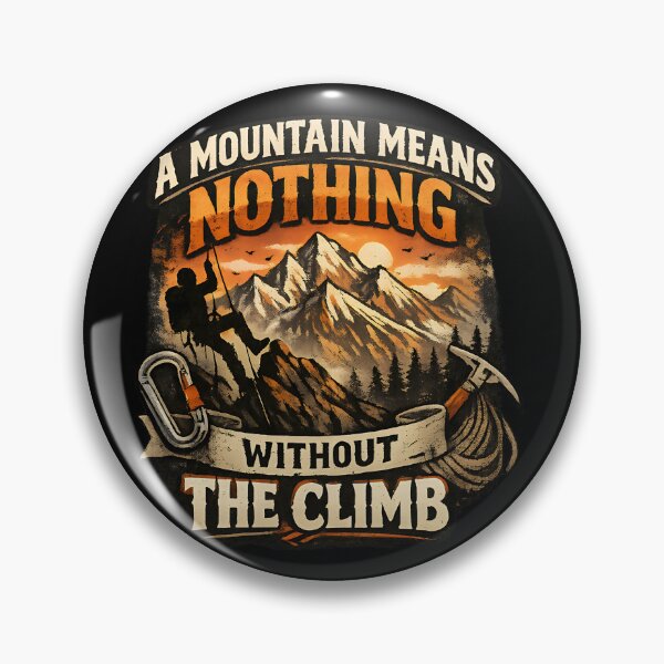 Item preview, A Mountain Means Nothing Without The Climb Variant designed and sold by TeeTimeTreasure.
