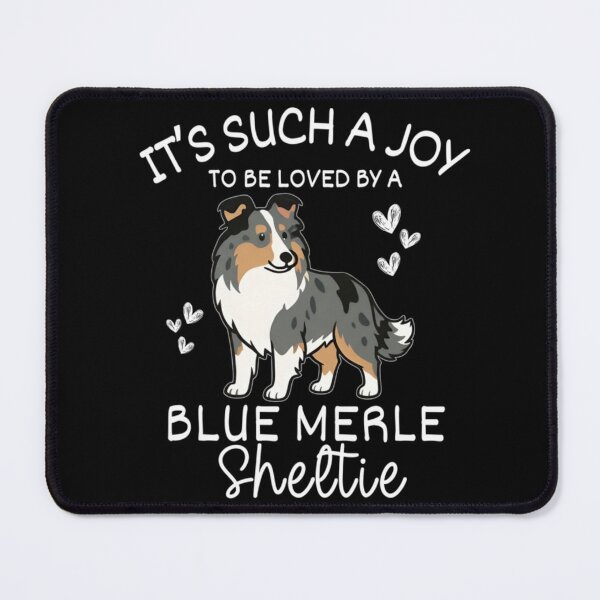 Item preview, It Is Such A Joy To Be Loved By A Blue Merle Sheltie Dog Lover designed and sold by EvelysEmelia.