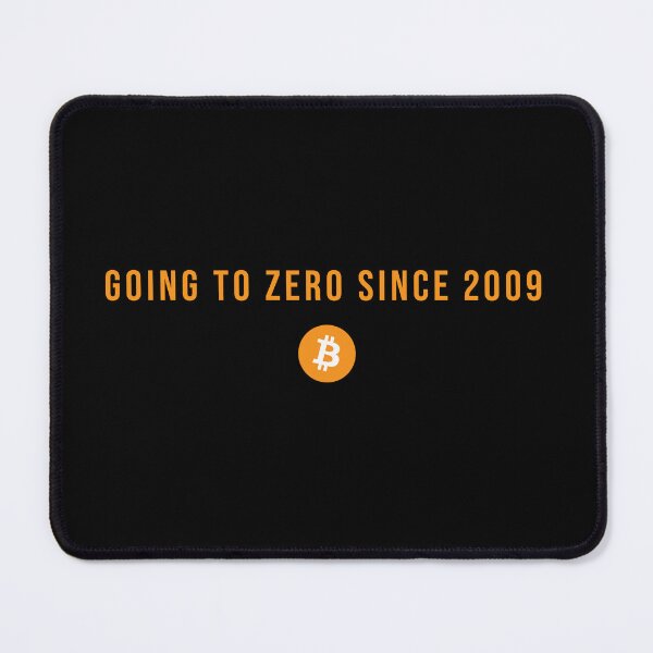 Item preview, Bitcoin Going to Zero - Bitcoin Logo Quote designed and sold by CyberRex.