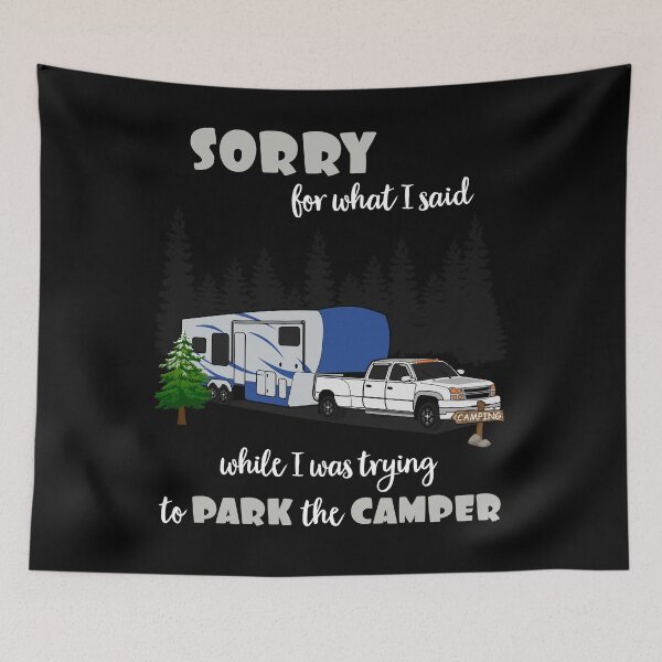 Item preview, Sorry For What I Said While Parking The Camper designed and sold by SassyYetClassy.