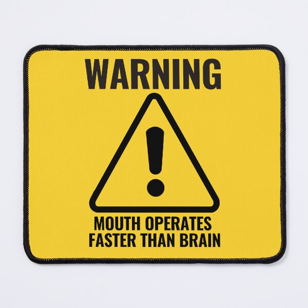 Item preview, WARNING MOUTH OPERATES FASTER THAN BRAIN warning sign designed and sold by CEastwoodPhotos.