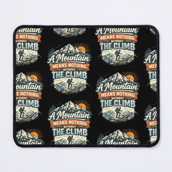 Item preview, Mountains Mean Nothing Without The Climb designed and sold by TeeTimeTreasure.