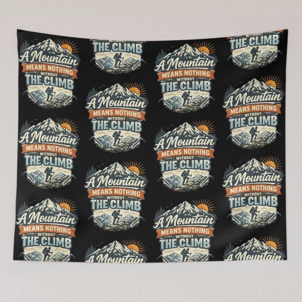 Item preview, Mountains Mean Nothing Without The Climb designed and sold by TeeTimeTreasure.