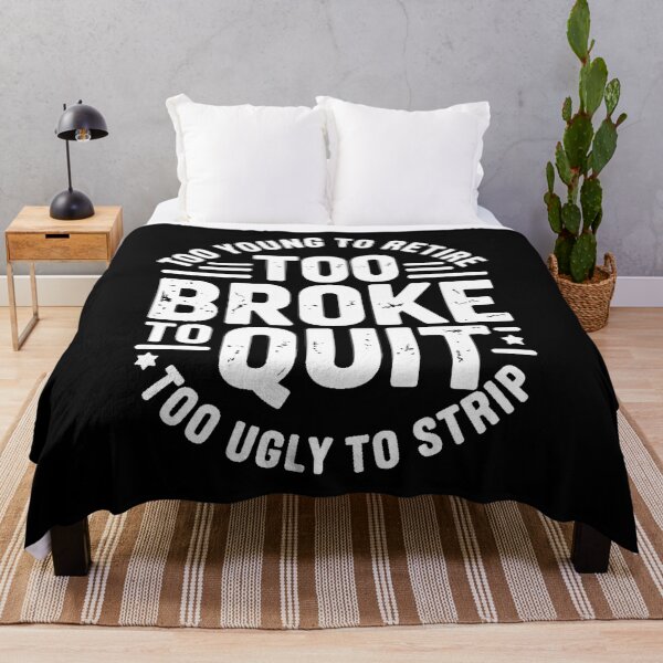 Item preview, Too Young to Retire Too Broke to Quit designed and sold by Jacky-Design.
