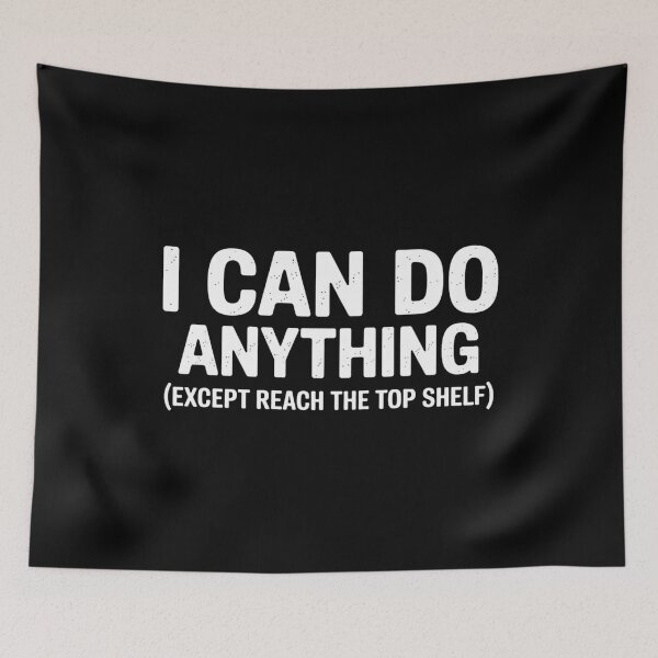 Item preview, I Can Do Anything Except Reach The Top Shelf designed and sold by Markon22.