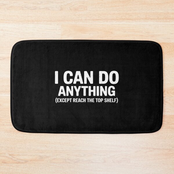 Item preview, I Can Do Anything Except Reach The Top Shelf designed and sold by Markon22.