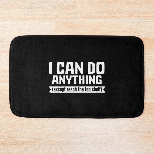 Item preview, I Can Do Anything Except Reach The Top Shelf designed and sold by Markon22.