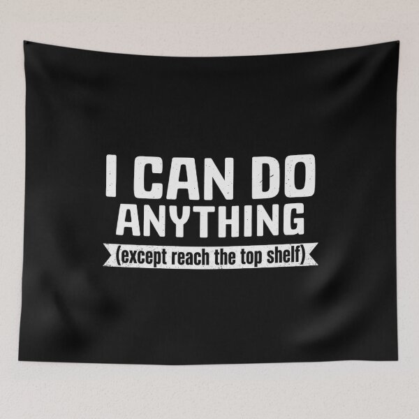Item preview, I Can Do Anything Except Reach The Top Shelf designed and sold by Markon22.
