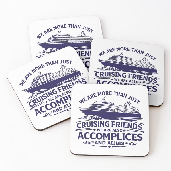 Item preview, We Are More Than Just Cruising Friends We Are Also Accomplices And Alibis,Friends Vacation designed and sold by CloudyPress.