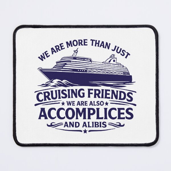 Item preview, We Are More Than Just Cruising Friends We Are Also Accomplices And Alibis,Friends Vacation designed and sold by CloudyPress.