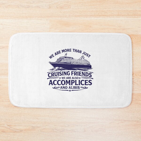 Item preview, We Are More Than Just Cruising Friends We Are Also Accomplices And Alibis,Friends Vacation designed and sold by CloudyPress.