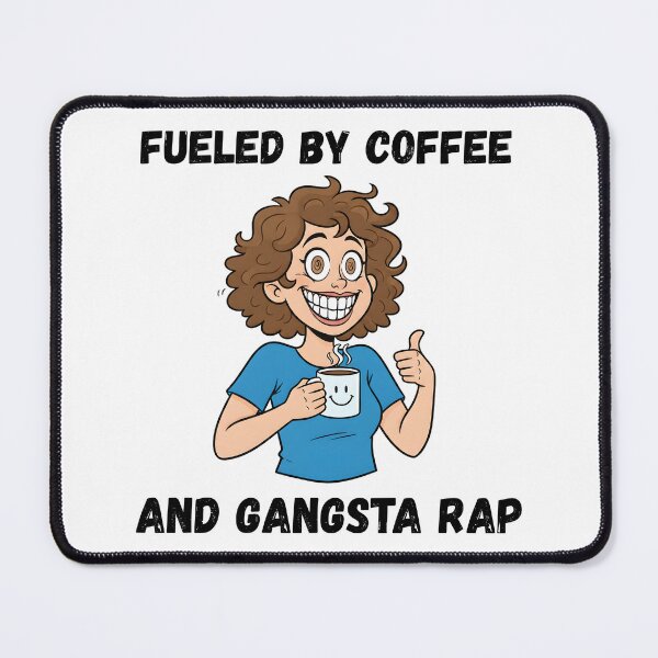 Item preview, Fueled by Coffee and Gangsta Rap, Funny Caffeine Item designed and sold by Mogale-Hill.