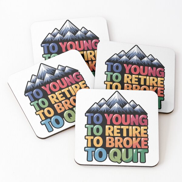Item preview, Too Young To Retire Too Broke To Quit Classic designed and sold by SEBANOX.
