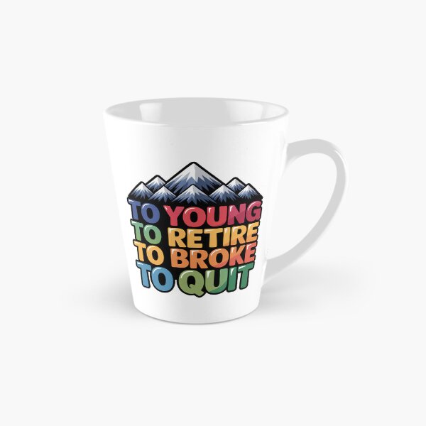 Item preview, Too Young To Retire Too Broke To Quit Classic designed and sold by SEBANOX.
