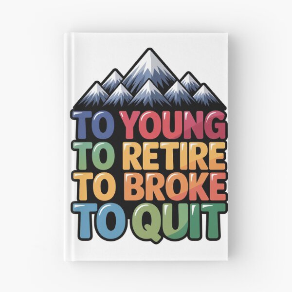 Item preview, Too Young To Retire Too Broke To Quit Classic designed and sold by SEBANOX.