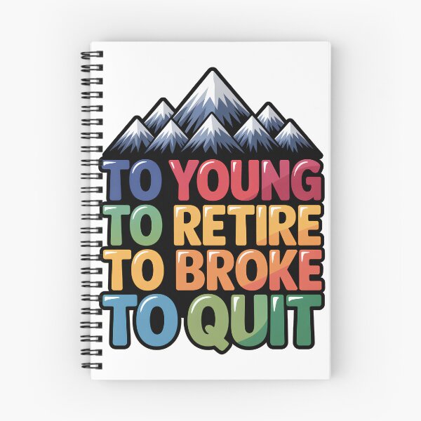 Item preview, Too Young To Retire Too Broke To Quit Classic designed and sold by SEBANOX.