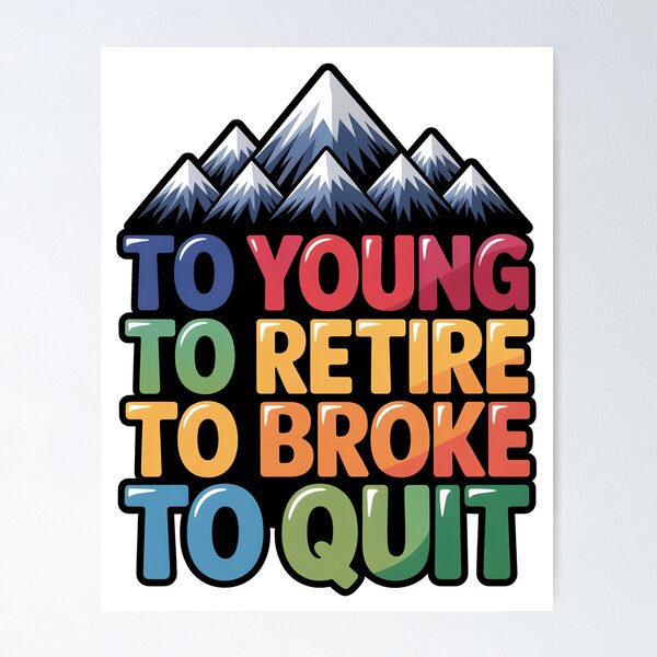 Item preview, Too Young To Retire Too Broke To Quit Classic designed and sold by SEBANOX.